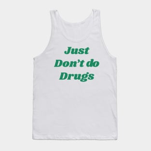 Just don't do drugs Tank Top